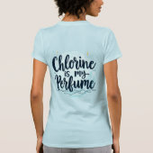Chloor is mijn parfum grappig zwemmen citaat t-shirt (Achterkant)