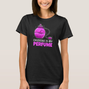 Chloor voor vrouwen is mijn parfum t-shirt