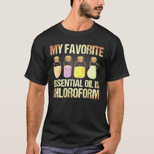 Chloorvormig is mijn favoriete etherische chlorofo t-shirt (Voorkant)