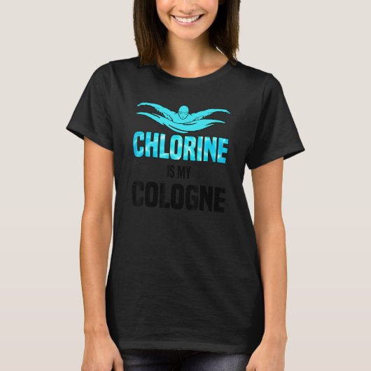 Chlorine Is My Cologne Swimming Swim Swimmer 1 T-shirt (Voorkant)