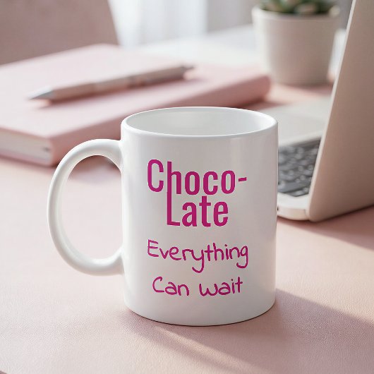 Choco-Late Everything Can Wait Koffiemok