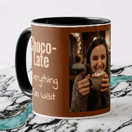 Choco-Late Everything Can Wait Photo Mok