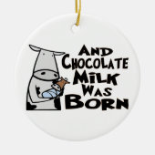Chocolaatmelk is geboren keramisch ornament (Voorkant)