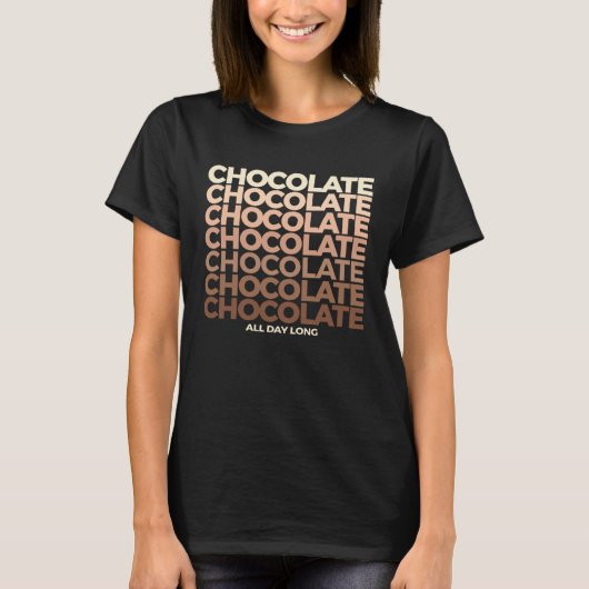 Chocolade Chocolate Chocolade, de hele dag lang zo T-shirt (Voorkant)