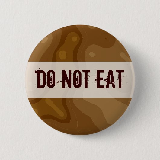 Chocolade Factory - NIET EAT Ronde Button 5,7 Cm (Voorkant)