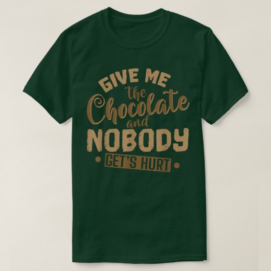 Chocolade geeft me de chocolade en niemand krijgt  t-shirt (Design voorkant)