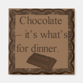 Chocolade - het is wat is voor diner vierkante mag magneet