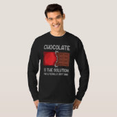 Chocolade is de oplossing voor letterlijk om het e t-shirt (Voorkant volledig)