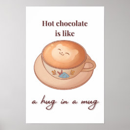 Chocolade is een knuffel in een mok poster