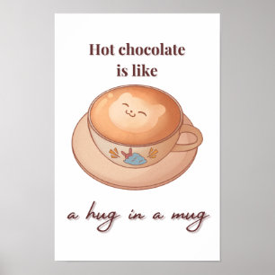 Chocolade is een knuffel in een mok poster