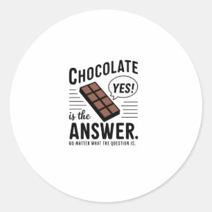Chocolade is het antwoord. Nee, de vraag blijft ha Ronde Sticker