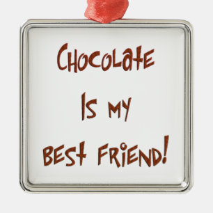 Chocolade is mijn beste vriend Br. Prem. Sq Orname Metalen Ornament