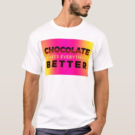 Chocolade maakt alles beter t-shirt (Voorkant)