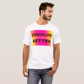 Chocolade maakt alles beter t-shirt (Voorkant volledig)