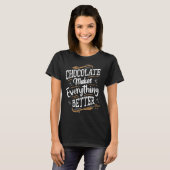Chocolade maakt alles beter T-shirt (Voorkant volledig)