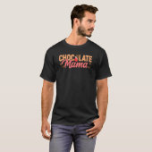 Chocolade Mama Chocoholic Dessert Sweet Tooth T-shirt (Voorkant volledig)