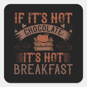 Chocolade No Breakfast zonder Chocolade Vierkante Sticker