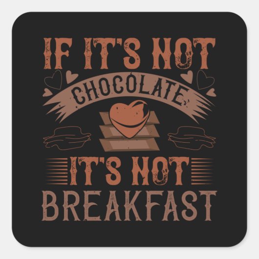 Chocolade No Breakfast zonder Chocolade Vierkante Sticker (Voorkant)