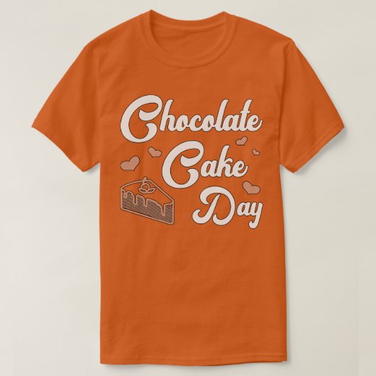 Chocolate Cake Day Dessert Sweet Delicious (1) T-shirt (Design voorkant)