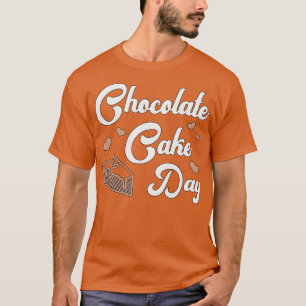 Chocolate Cake Day Dessert Sweet Delicious (1) T-shirt