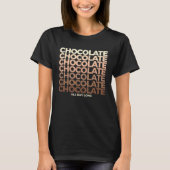 Chocolate Chocolate Chocolate All Day Long Sweet C T-shirt (Voorkant)