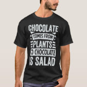 Chocolate Comes From Plants  So Chocolate Is Salad T-shirt (Voorkant)