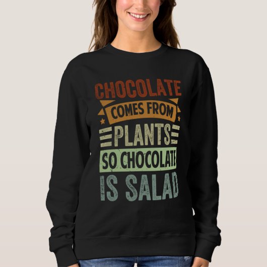 Chocolate Comes From Plants So Chocolate Is Salad Trui (Voorkant)