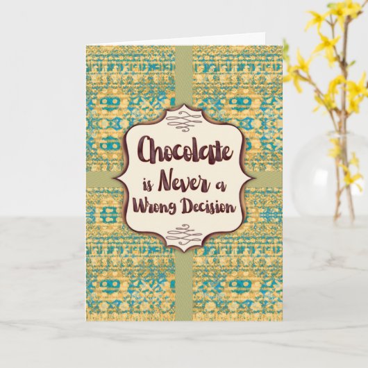 Chocolate Is Never a Wrong Decision Greeting Kaart (Gele Bloem)