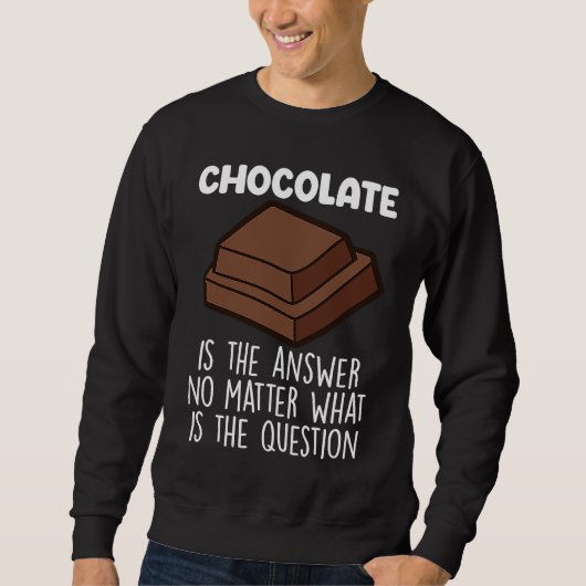 Chocolate Is The Answer  Chocolate Quote Trui (Voorkant)