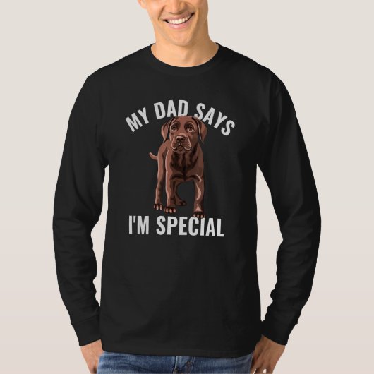 Chocolate Lab Dad Says I m Special Labrador Retrie T-shirt (Voorkant)