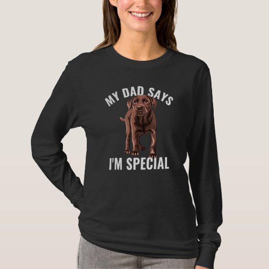 Chocolate Lab Dad Says I m Special Labrador Retrie T-shirt (Voorkant)