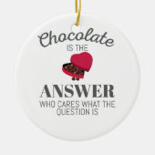 Chocolate Lover Quote Gift Chocolate is het antwoo Keramisch Ornament (Voorkant)