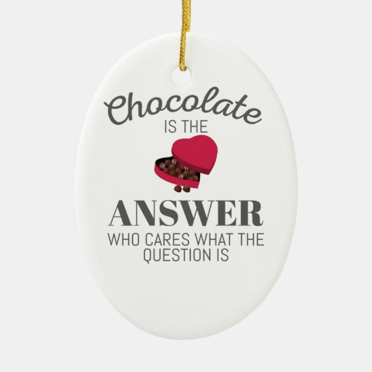Chocolate Lover Quote Gift Chocolate is het antwoo Keramisch Ornament (Voorkant)