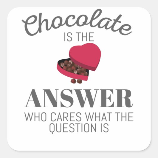 Chocolate Lover Quote Gift Chocolate is het antwoo Vierkante Sticker (Voorkant)