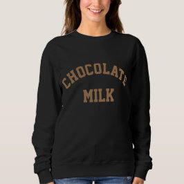 Chocolate Milk Sweatshirt