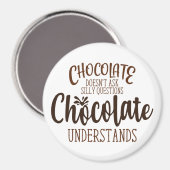 Chocolate stelt geen Gekke vragen Magneet (Voorkant / Achterkant)
