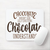 Chocolate stelt geen Gekke vragen Muismat (Met muis)