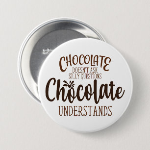 Chocolate stelt geen Gekke vragen Ronde Button 7,6 Cm