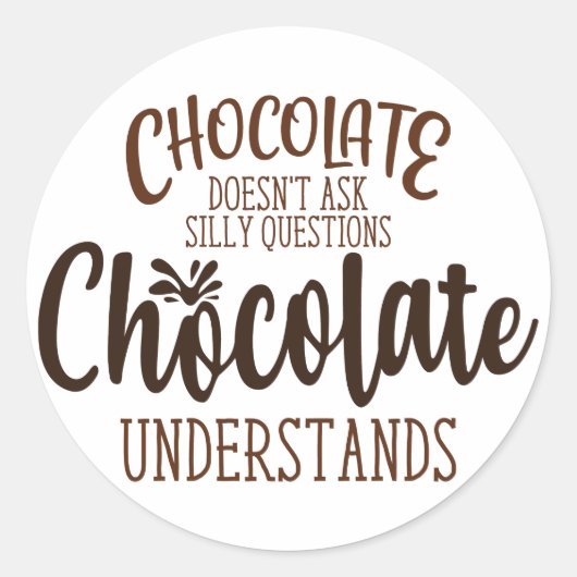 Chocolate stelt geen Gekke vragen Ronde Sticker (Voorkant)
