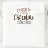 Chocolate stelt geen Gekke vragen Ronde Sticker (Tas)