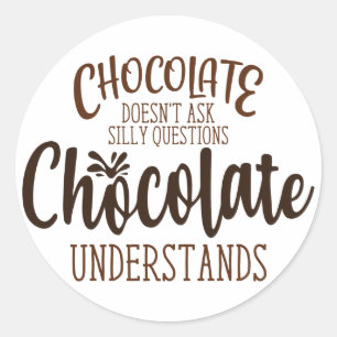 Chocolate stelt geen Gekke vragen Ronde Sticker