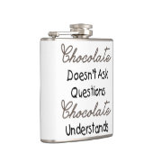 Chocolate stelt geen vragen, grappig citaat heupfles (Rechts)