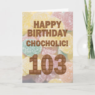 Chocololic 103e verjaardagskaart kaart