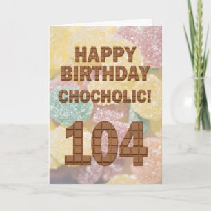Chocololic 104e verjaardag-kaart kaart