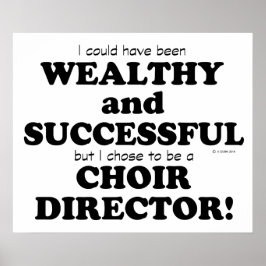 Choir Director Wealthy & Succesvol Poster