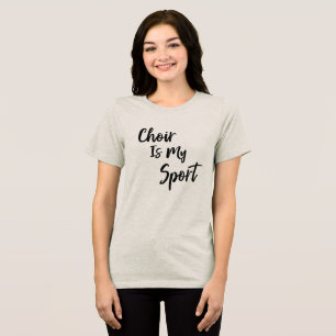 Choir is mijn sport grappige citaat-typografie Tri-Blend shirt