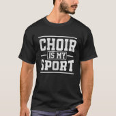 Choir is mijn sportleraar Muziekleraar Band Choir T-shirt (Voorkant)