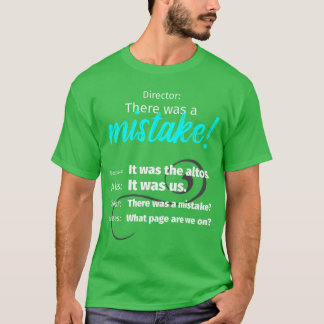 Choir Singing Musichere was a Mistake funny T-shirt
