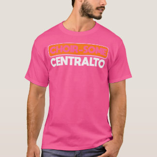 Choir-Some Centralto Opera Singer T-shirt