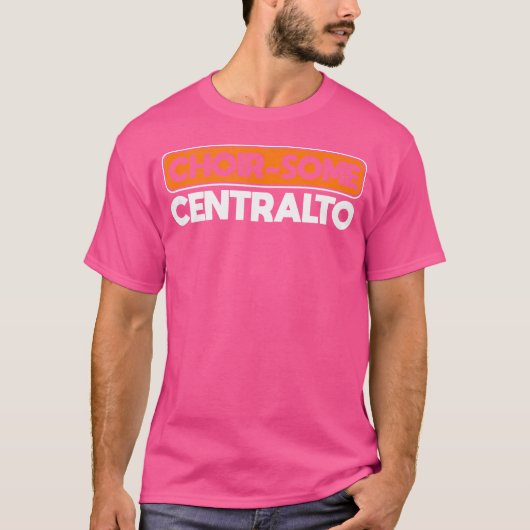 Choir-Some Centralto Opera Singer T-shirt (Voorkant)